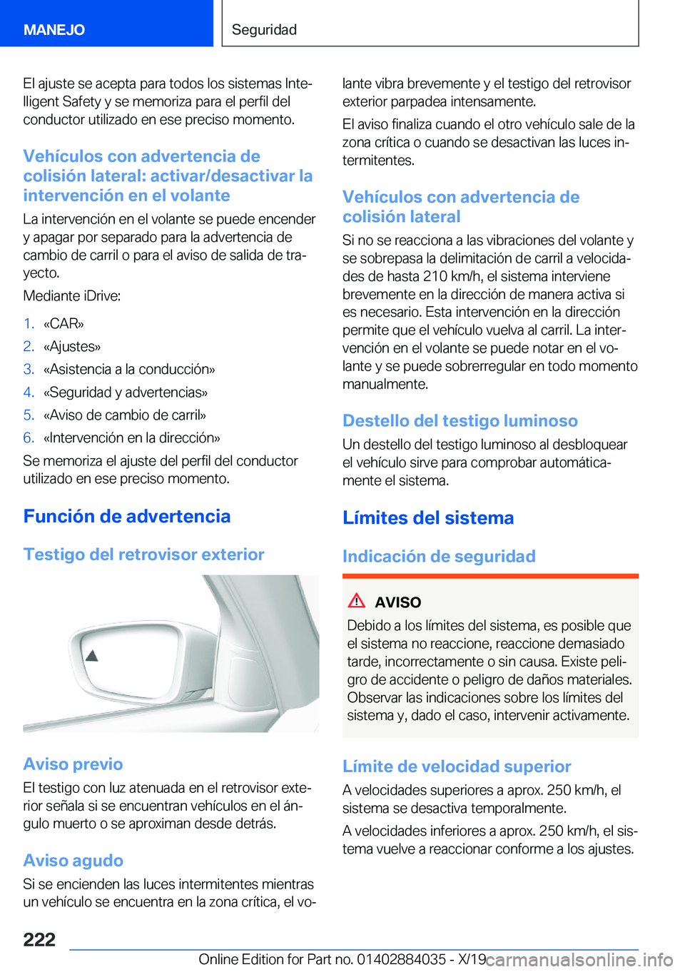 BMW 7 SERIES 2020  Manuales de Empleo (in Spanish) �E�l��a�j�u�s�t�e��s�e��a�c�e�p�t�a��p�a�r�a��t�o�d�o�s��l�o�s��s�i�s�t�e�m�a�s��I�n�t�eª
�l�l�i�g�e�n�t��S�a�f�e�t�y��y��s�e��m�e�m�o�r�i�z�a��p�a�r�a��e�l��p�e�r�f�i�l��d�e�l
�c�o�