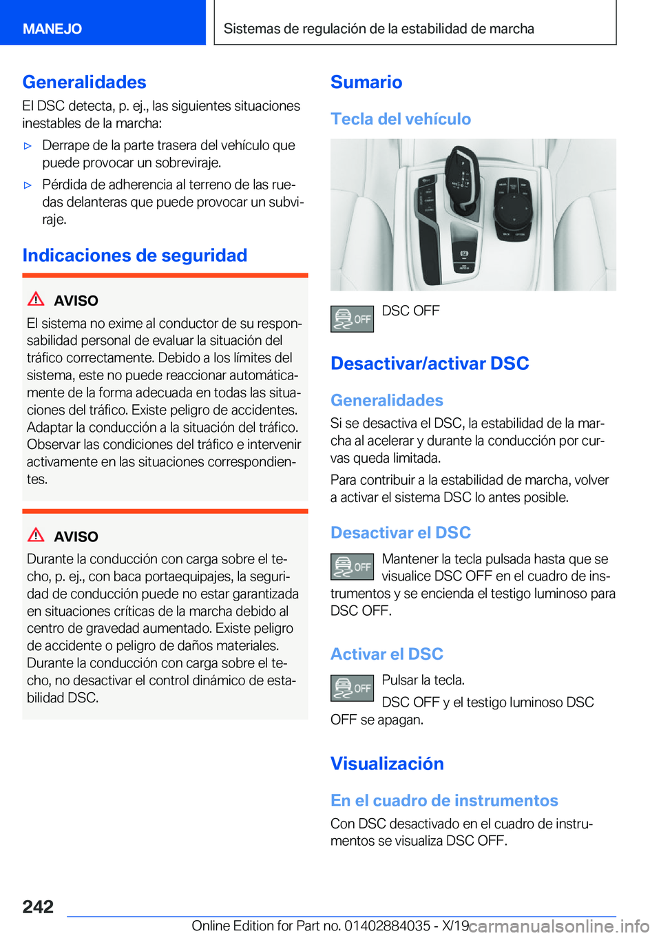BMW 7 SERIES 2020  Manuales de Empleo (in Spanish) �G�e�n�e�r�a�l�i�d�a�d�e�s
�E�l��D�S�C��d�e�t�e�c�t�a�,��p�.��e�j�.�,��l�a�s��s�i�g�u�i�e�n�t�e�s��s�i�t�u�a�c�i�o�n�e�s
�i�n�e�s�t�a�b�l�e�s��d�e��l�a��m�a�r�c�h�a�:x�D�e�r�r�a�p�e��d�e�