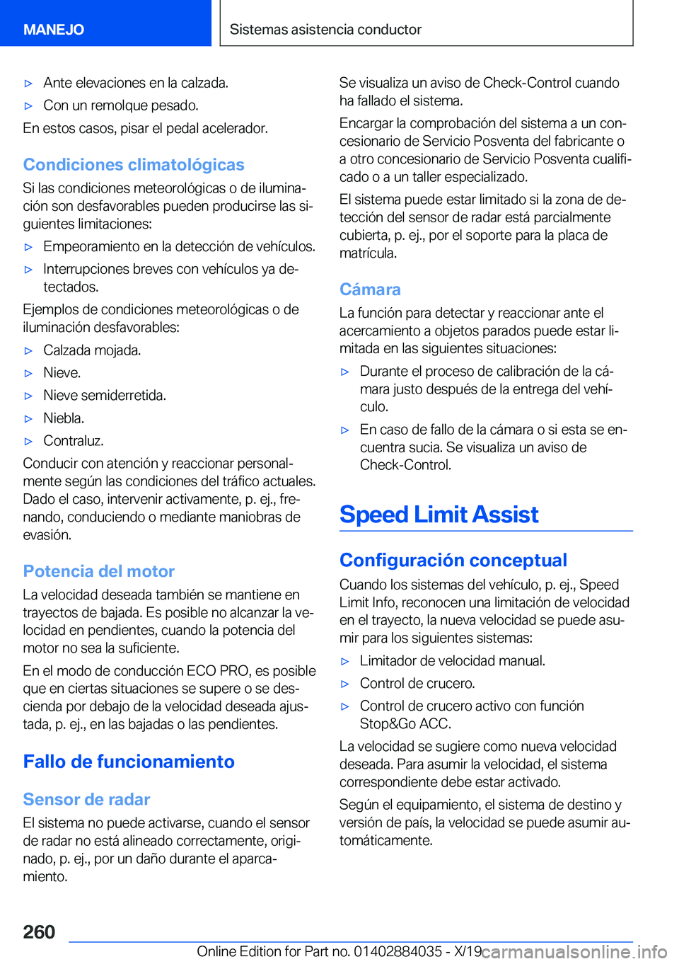 BMW 7 SERIES 2020  Manuales de Empleo (in Spanish) x�A�n�t�e��e�l�e�v�a�c�i�o�n�e�s��e�n��l�a��c�a�l�z�a�d�a�.x�C�o�n��u�n��r�e�m�o�l�q�u�e��p�e�s�a�d�o�.
�E�n��e�s�t�o�s��c�a�s�o�s�,��p�i�s�a�r��e�l��p�e�d�a�l��a�c�e�l�e�r�a�d�o�r�.
�C