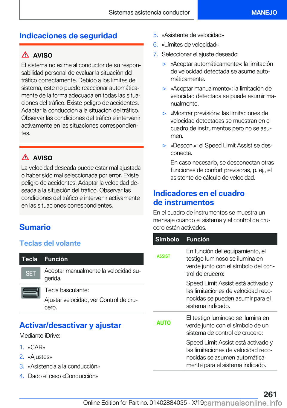BMW 7 SERIES 2020  Manuales de Empleo (in Spanish) �I�n�d�i�c�a�c�i�o�n�e�s��d�e��s�e�g�u�r�i�d�a�d
�A�V�I�S�O
�E�l��s�i�s�t�e�m�a��n�o��e�x�i�m�e��a�l��c�o�n�d�u�c�t�o�r��d�e��s�u��r�e�s�p�o�nª
�s�a�b�i�l�i�d�a�d��p�e�r�s�o�n�a�l��d�e�