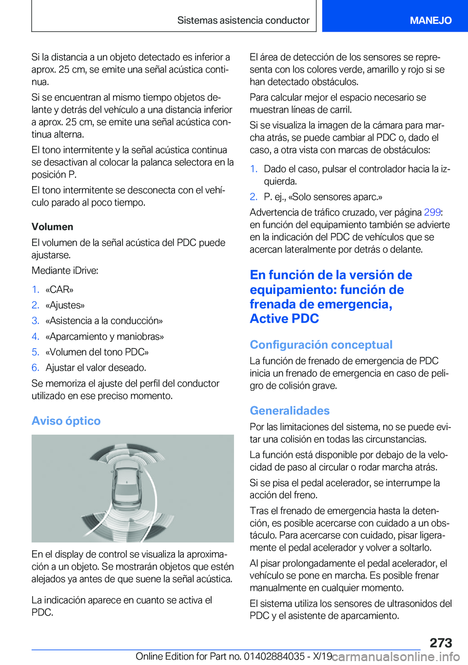 BMW 7 SERIES 2020  Manuales de Empleo (in Spanish) �S�i��l�a��d�i�s�t�a�n�c�i�a��a��u�n��o�b�j�e�t�o��d�e�t�e�c�t�a�d�o��e�s��i�n�f�e�r�i�o�r��a
�a�p�r�o�x�.��2�5��c�m�,��s�e��e�m�i�t�e��u�n�a��s�e�