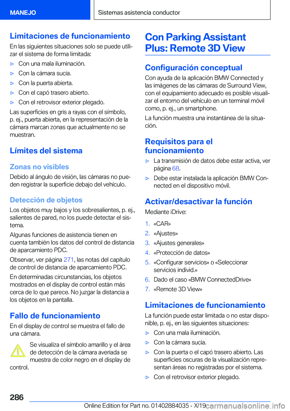 BMW 7 SERIES 2020  Manuales de Empleo (in Spanish) �L�i�m�i�t�a�c�i�o�n�e�s��d�e��f�u�n�c�i�o�n�a�m�i�e�n�t�o
�E�n��l�a�s��s�i�g�u�i�e�n�t�e�s��s�i�t�u�a�c�i�o�n�e�s��s�o�l�o��s�e��p�u�e�d�e��u�t�i�l�iª
�z�a�r��e�l��s�i�s�t�e�m�a��d�e��