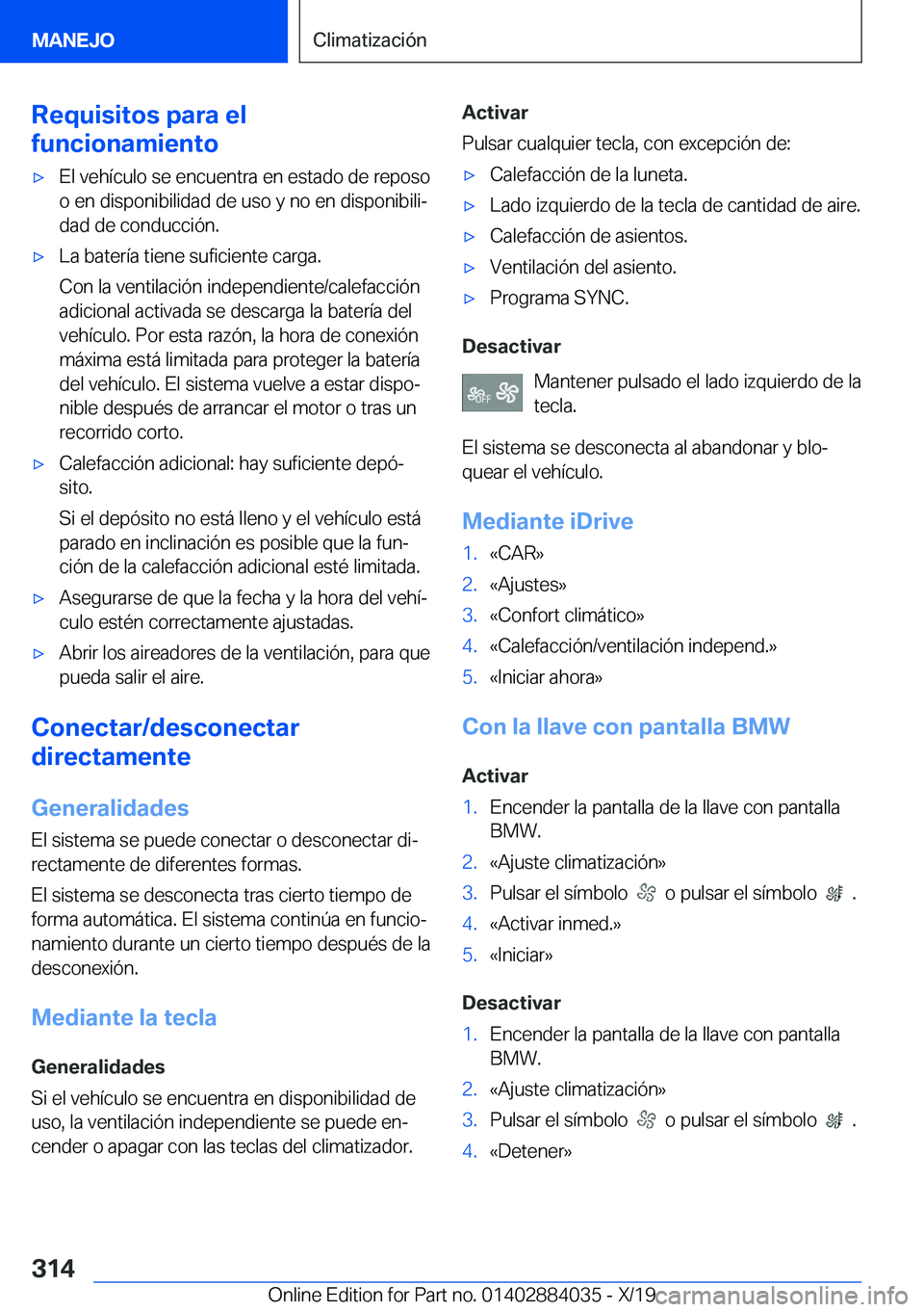 BMW 7 SERIES 2020  Manuales de Empleo (in Spanish) �R�e�q�u�i�s�i�t�o�s��p�a�r�a��e�l
�f�u�n�c�i�o�n�a�m�i�e�n�t�ox�E�l��v�e�h�