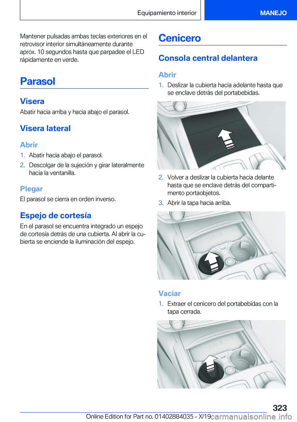 BMW 7 SERIES 2020  Manuales de Empleo (in Spanish) �M�a�n�t�e�n�e�r��p�u�l�s�a�d�a�s��a�m�b�a�s��t�e�c�l�a�s��e�x�t�e�r�i�o�r�e�s��e�n��e�l
�r�e�t�r�o�v�i�s�o�r��i�n�t�e�r�i�o�r��s�i�m�u�l�t�