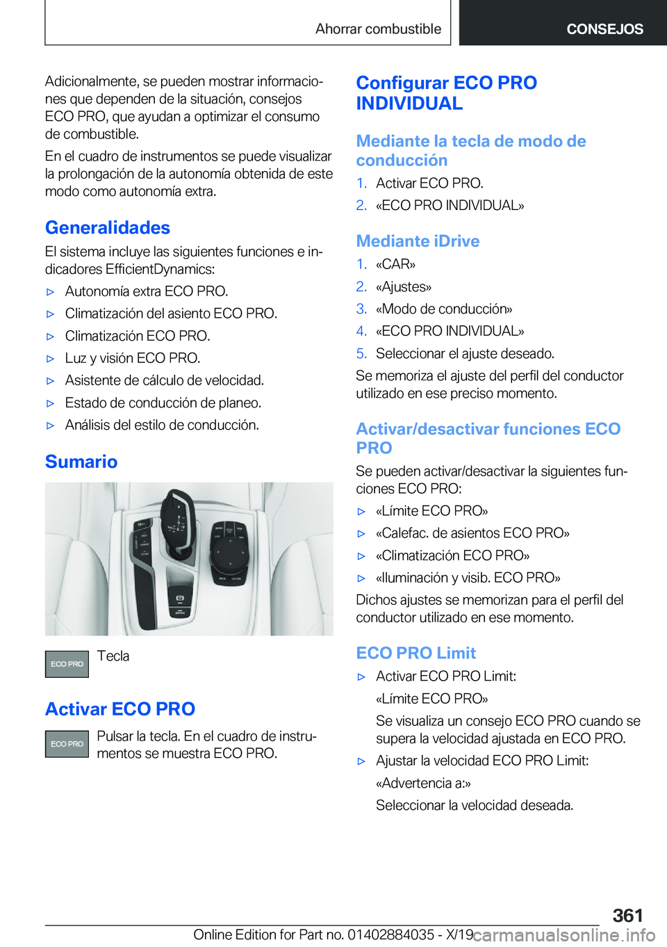 BMW 7 SERIES 2020  Manuales de Empleo (in Spanish) �A�d�i�c�i�o�n�a�l�m�e�n�t�e�,��s�e��p�u�e�d�e�n��m�o�s�t�r�a�r��i�n�f�o�r�m�a�c�i�oª
�n�e�s��q�u�e��d�e�p�e�n�d�e�n��d�e��l�a��s�i�t�u�a�c�i�
