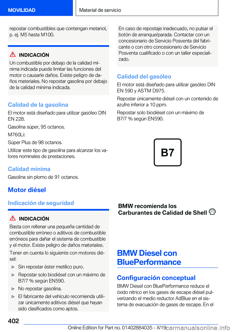 BMW 7 SERIES 2020  Manuales de Empleo (in Spanish) �r�e�p�o�s�t�a�r��c�o�m�b�u�s�t�i�b�l�e�s��q�u�e��c�o�n�t�e�n�g�a�n��m�e�t�a�n�o�l�,
�p�.��e�j�.��M�5��h�a�s�t�a��M�1�0�0�.
�I�N�D�I�C�A�C�I�