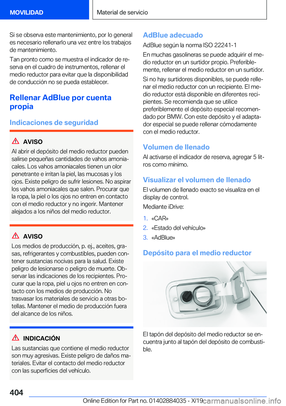 BMW 7 SERIES 2020  Manuales de Empleo (in Spanish) �S�i��s�e��o�b�s�e�r�v�a��e�s�t�e��m�a�n�t�e�n�i�m�i�e�n�t�o�,��p�o�r��l�o��g�e�n�e�r�a�l�e�s��n�e�c�e�s�a�r�i�o��r�e�l�l�e�n�a�r�l�o��u�n�a��v�e�z��e�n�t�r�e��l�o�s��t�r�a�b�a�j�o�s�d�e