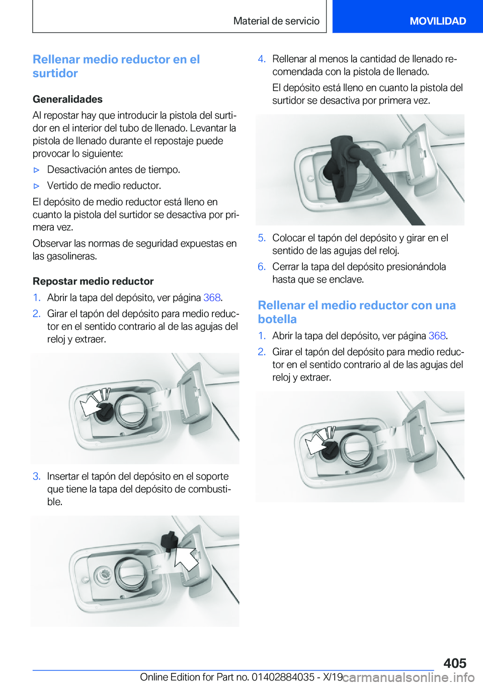BMW 7 SERIES 2020  Manuales de Empleo (in Spanish) �R�e�l�l�e�n�a�r��m�e�d�i�o��r�e�d�u�c�t�o�r��e�n��e�l
�s�u�r�t�i�d�o�r
�G�e�n�e�r�a�l�i�d�a�d�e�s
�A�l��r�e�p�o�s�t�a�r��h�a�y��q�u�e��i�n�t�r�o�d�u�c�i�r��l�a��p�i�s�t�o�l�a��d�e�l��s�u�