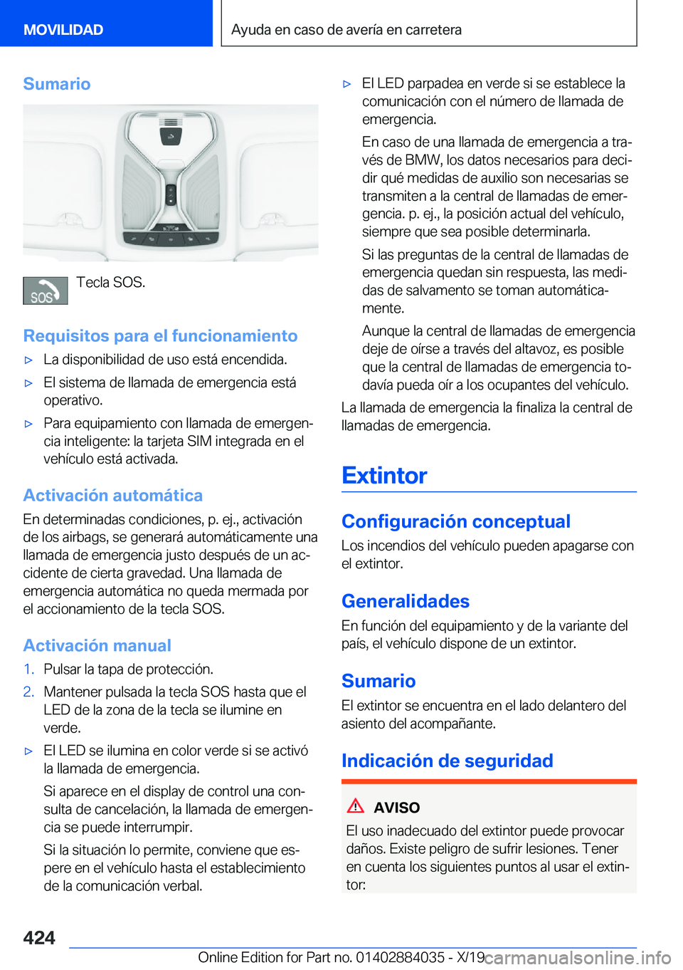 BMW 7 SERIES 2020  Manuales de Empleo (in Spanish) �S�u�m�a�r�i�o
�T�e�c�l�a��S�O�S�.
�R�e�q�u�i�s�i�t�o�s��p�a�r�a��e�l��f�u�n�c�i�o�n�a�m�i�e�n�t�o
x�L�a��d�i�s�p�o�n�i�b�i�l�i�d�a�d��d�e��u�s�o��e�s�t�