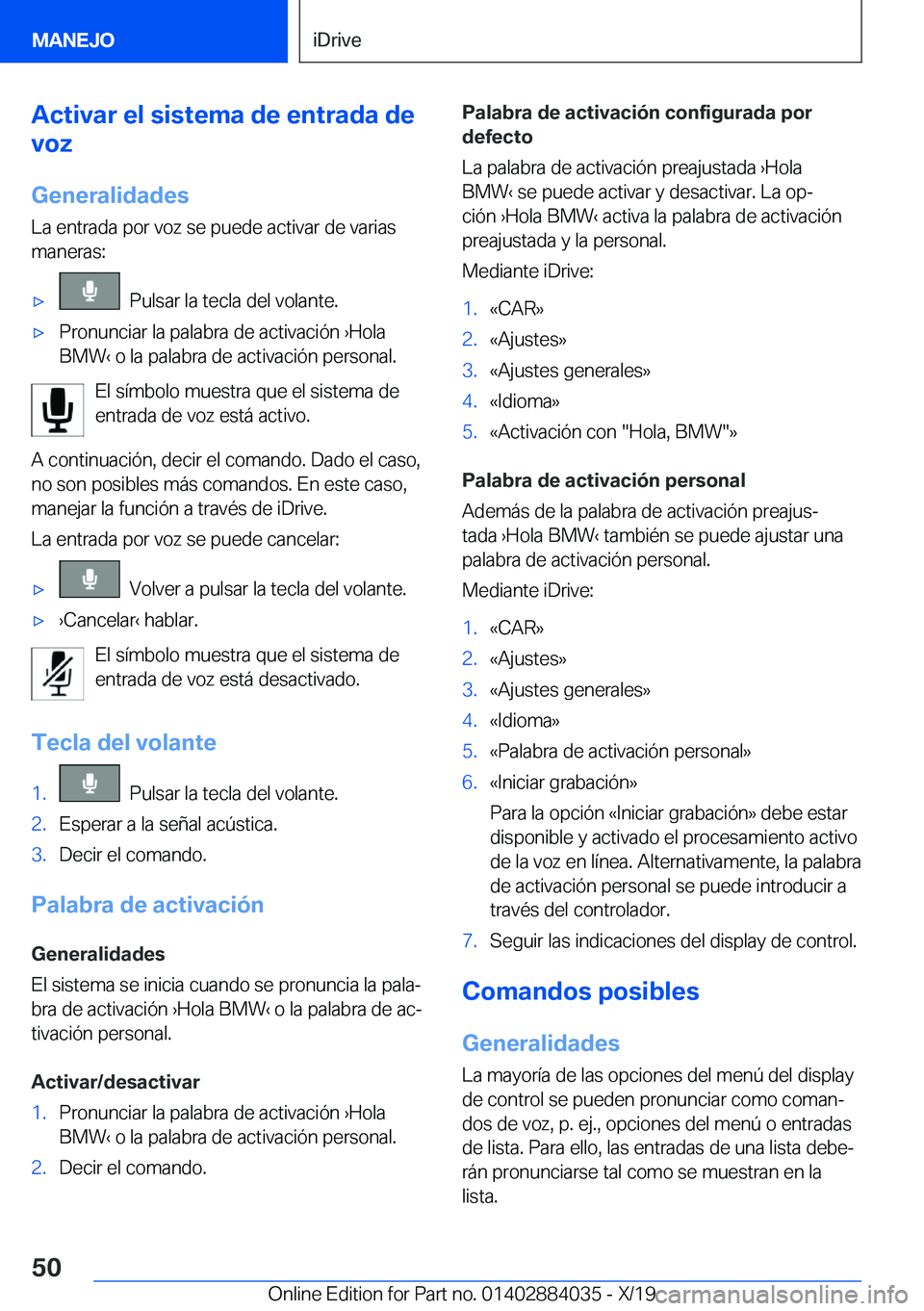 BMW 7 SERIES 2020  Manuales de Empleo (in Spanish) �A�c�t�i�v�a�r��e�l��s�i�s�t�e�m�a��d�e��e�n�t�r�a�d�a��d�e
�v�o�z
�G�e�n�e�r�a�l�i�d�a�d�e�s
�L�a��e�n�t�r�a�d�a��p�o�r��v�o�z��s�e��p�u�e�d�e��a�c�t�i�v�a�r��d�e��v�a�r�i�a�s
�m�a�n�e�r