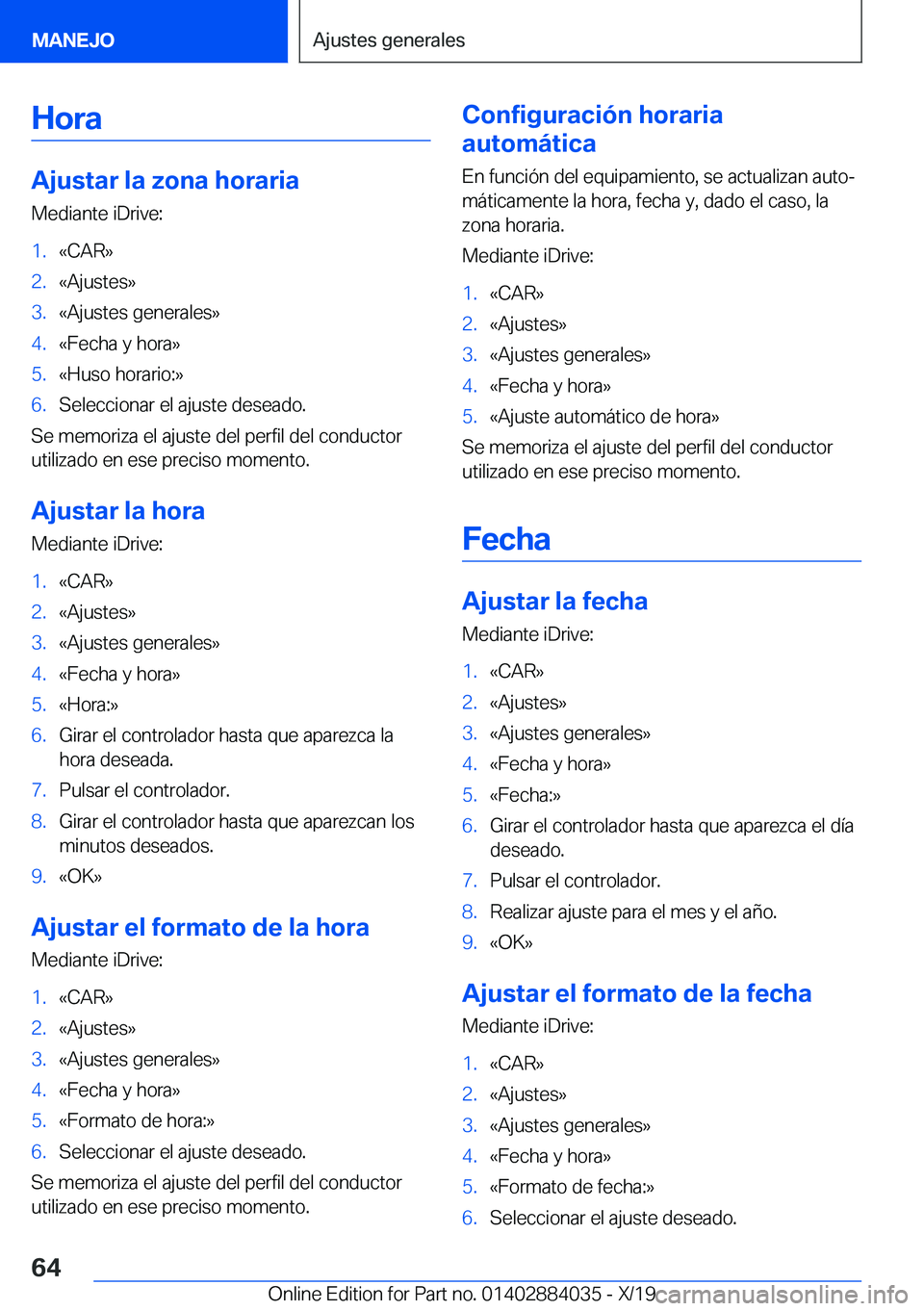 BMW 7 SERIES 2020  Manuales de Empleo (in Spanish) �H�o�r�a
�A�j�u�s�t�a�r��l�a��z�o�n�a��h�o�r�a�r�i�a�M�e�d�i�a�n�t�e��i�D�r�i�v�e�:
�1�.�«�C�A�R�{�2�.�«�A�j�u�s�t�e�s�{�3�.�«�A�j�u�s�t�e�s��g�e�n�e�r�a�l�e�s�{�4�.�«�F�e�c�h�a��y��h�o�r�a