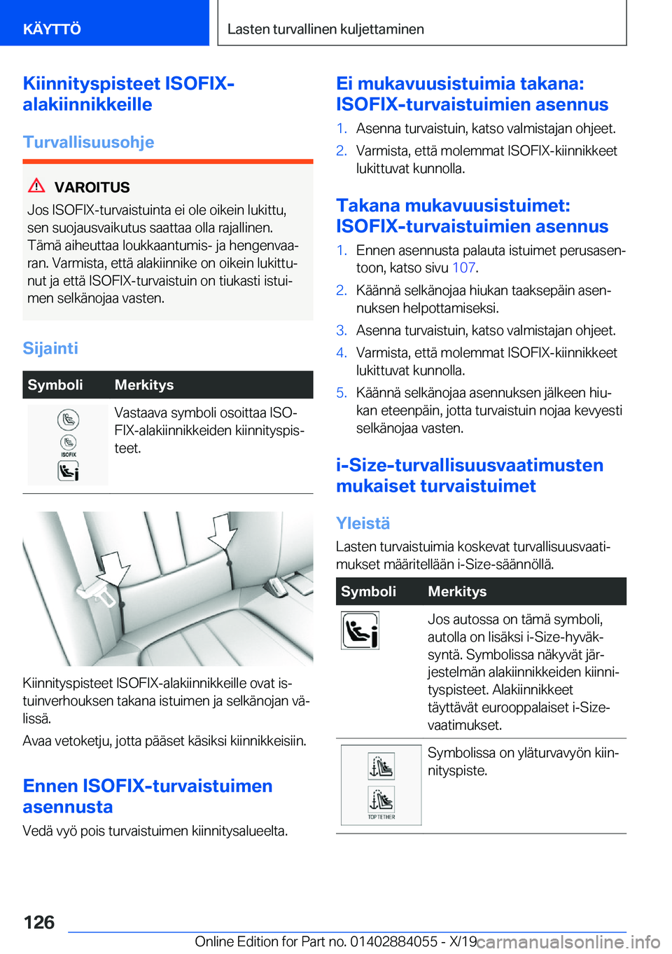 BMW 7 SERIES 2020  Omistajan Käsikirja (in Finnish) �K�i�i�n�n�i�t�y�s�p�i�s�t�e�e�t��I�S�O�F�I�X�-
�a�l�a�k�i�i�n�n�i�k�k�e�i�l�l�e
�T�u�r�v�a�l�l�i�s�u�u�s�o�h�j�e
�V�A�R�O�I�T�U�S
�J�o�s��I�S�O�F�I�X�-�t�u�r�v�a�i�s�t�u�i�n�t�a��e�i��o�l�e��o�i