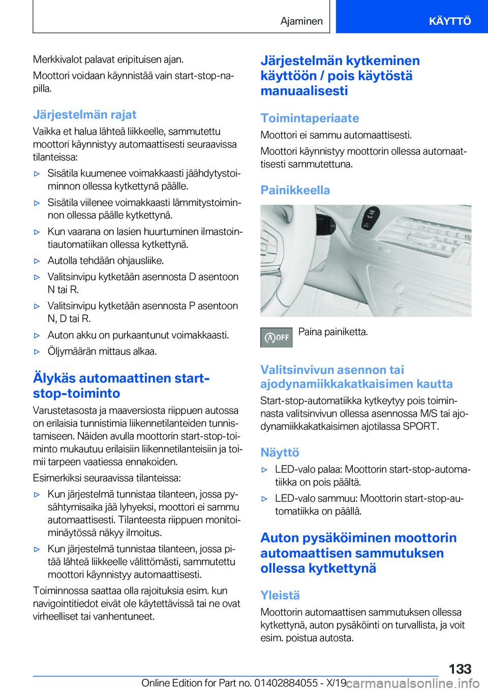 BMW 7 SERIES 2020  Omistajan Käsikirja (in Finnish) �M�e�r�k�k�i�v�a�l�o�t��p�a�l�a�v�a�t��e�r�i�p�i�t�u�i�s�e�n��a�j�a�n�.
�M�o�o�t�t�o�r�i��v�o�i�d�a�a�n��k�