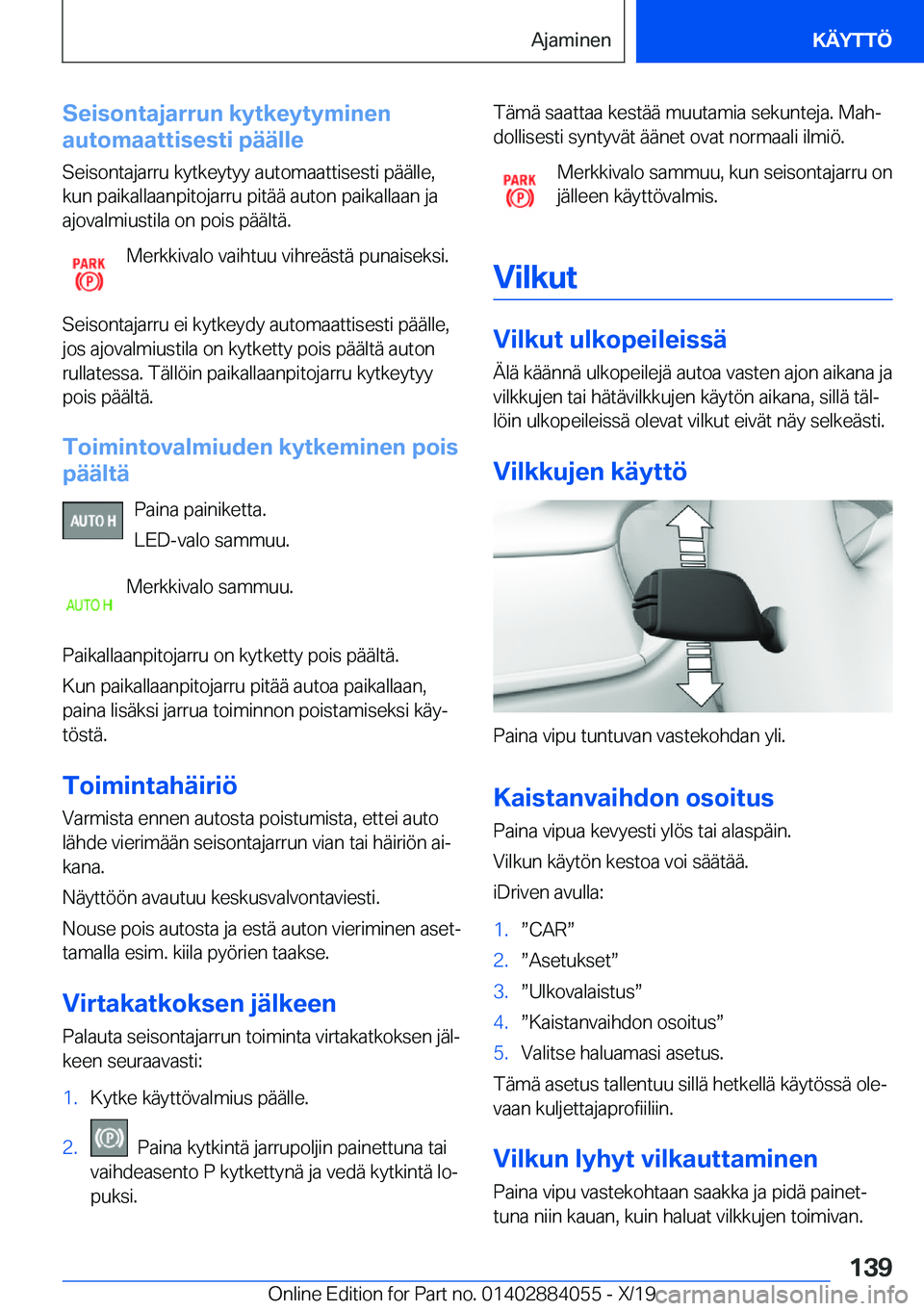 BMW 7 SERIES 2020  Omistajan Käsikirja (in Finnish) �S�e�i�s�o�n�t�a�j�a�r�r�u�n��k�y�t�k�e�y�t�y�m�i�n�e�n
�a�u�t�o�m�a�a�t�t�i�s�e�s�t�i��p�