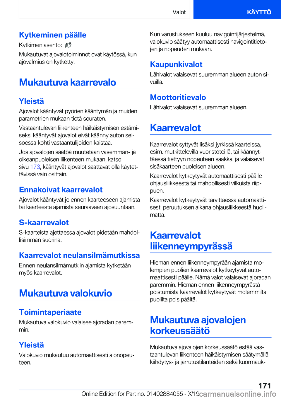 BMW 7 SERIES 2020  Omistajan Käsikirja (in Finnish) �K�y�t�k�e�m�i�n�e�n��p�