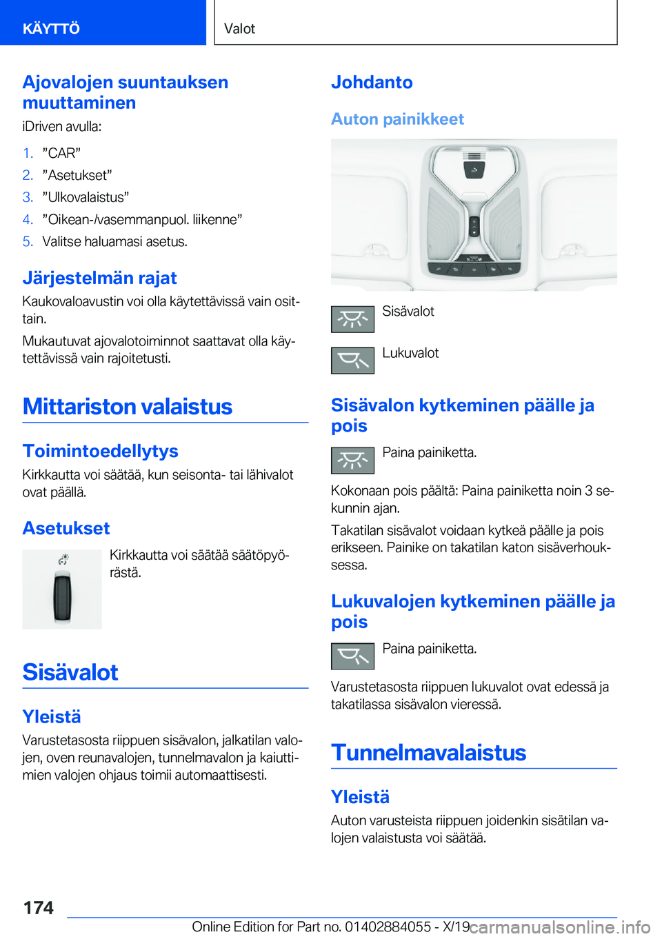 BMW 7 SERIES 2020  Omistajan Käsikirja (in Finnish) �A�j�o�v�a�l�o�j�e�n��s�u�u�n�t�a�u�k�s�e�n
�m�u�u�t�t�a�m�i�n�e�n
�i�D�r�i�v�e�n��a�v�u�l�l�a�:�1�.w�C�A�Rw�2�.w�A�s�e�t�u�k�s�e�tw�3�.w�U�l�k�o�v�a�l�a�i�s�t�u�sw�4�.w�O�i�k�e�a�n�-�/�v�a�s