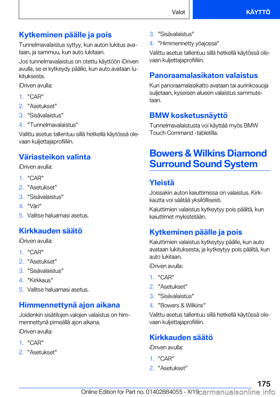 BMW 7 SERIES 2020  Omistajan Käsikirja (in Finnish) �K�y�t�k�e�m�i�n�e�n��p�
