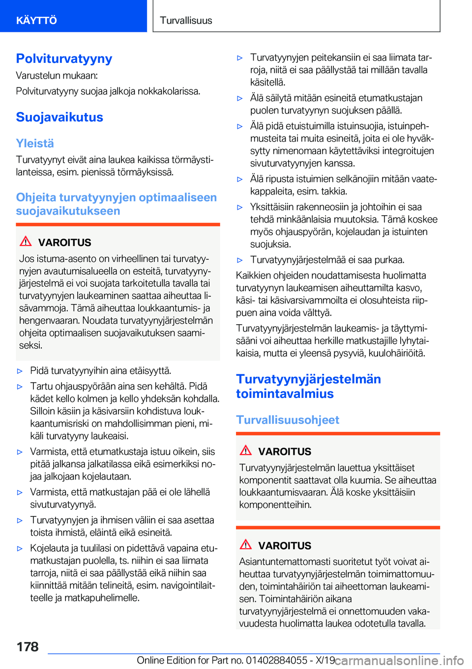 BMW 7 SERIES 2020  Omistajan Käsikirja (in Finnish) �P�o�l�v�i�t�u�r�v�a�t�y�y�n�y�V�a�r�u�s�t�e�l�u�n��m�u�k�a�a�n�:
�P�o�l�v�i�t�u�r�v�a�t�y�y�n�y��s�u�o�j�a�a��j�a�l�k�o�j�a��n�o�k�k�a�k�o�l�a�r�i�s�s�a�.
�S�u�o�j�a�v�a�i�k�u�t�u�s
�Y�l�e�i�s�t�