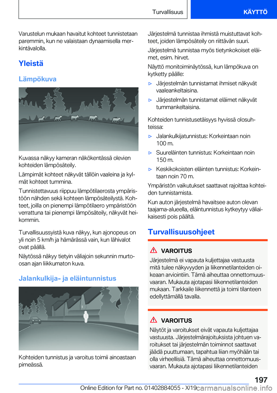 BMW 7 SERIES 2020  Omistajan Käsikirja (in Finnish) �V�a�r�u�s�t�e�l�u�n��m�u�k�a�a�n��h�a�v�a�i�t�u�t��k�o�h�t�e�e�t��t�u�n�n�i�s�t�e�t�a�a�n�p�a�r�e�m�m�i�n�,��k�u�n��n�e��v�a�l�a�i�s�t�a�a�n��d�y�n�a�a�m�i�s�e�l�l�a��m�e�rj�k�i�n�t�