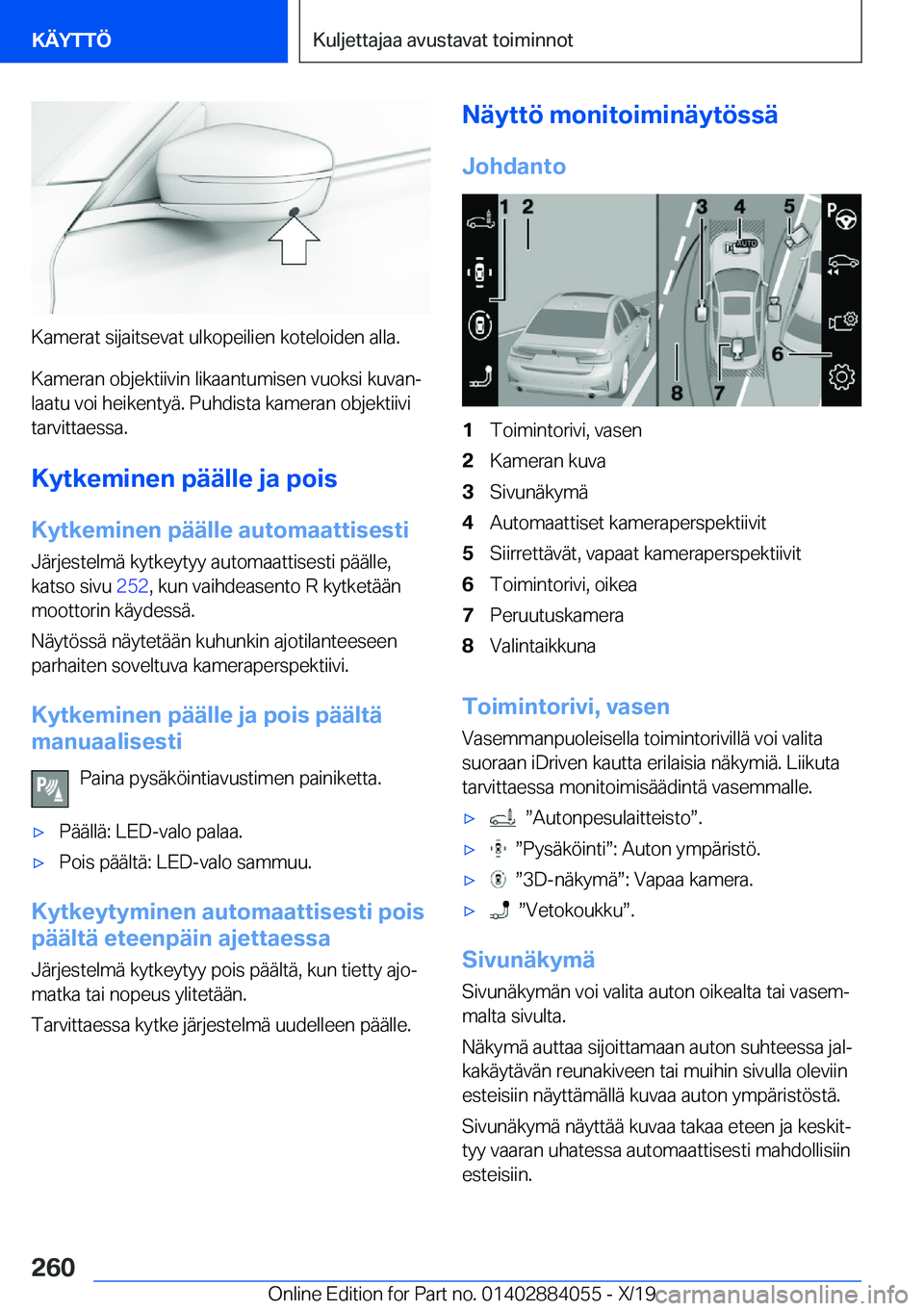 BMW 7 SERIES 2020  Omistajan Käsikirja (in Finnish) �K�a�m�e�r�a�t��s�i�j�a�i�t�s�e�v�a�t��u�l�k�o�p�e�i�l�i�e�n��k�o�t�e�l�o�i�d�e�n��a�l�l�a�.
�K�a�m�e�r�a�n��o�b�j�e�k�t�i�i�v�i�n��l�i�k�a�a�n�t�u�m�i�s�e�n��v�u�o�k�s�i��k�u�v�a�nj �l�a�a�t