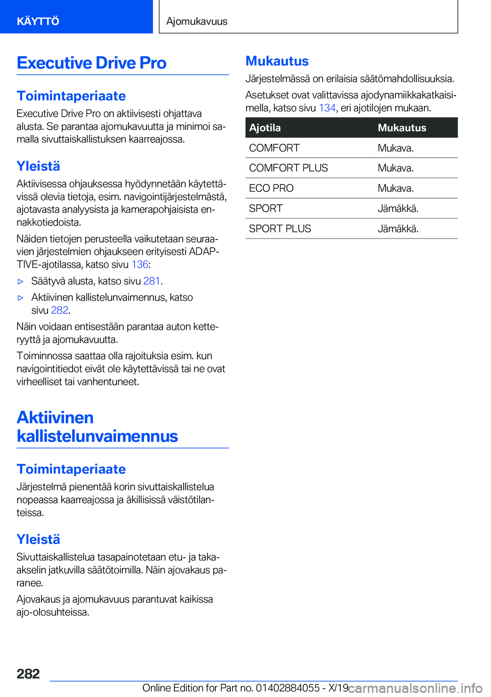 BMW 7 SERIES 2020  Omistajan Käsikirja (in Finnish) �E�x�e�c�u�t�i�v�e��D�r�i�v�e��P�r�o
�T�o�i�m�i�n�t�a�p�e�r�i�a�a�t�e�E�x�e�c�u�t�i�v�e��D�r�i�v�e��P�r�o��o�n��a�k�t�i�i�v�i�s�e�s�t�i��o�h�j�a�t�t�a�v�a
�a�l�u�s�t�a�.��S�e��p�a�r�a�n�t�a�a