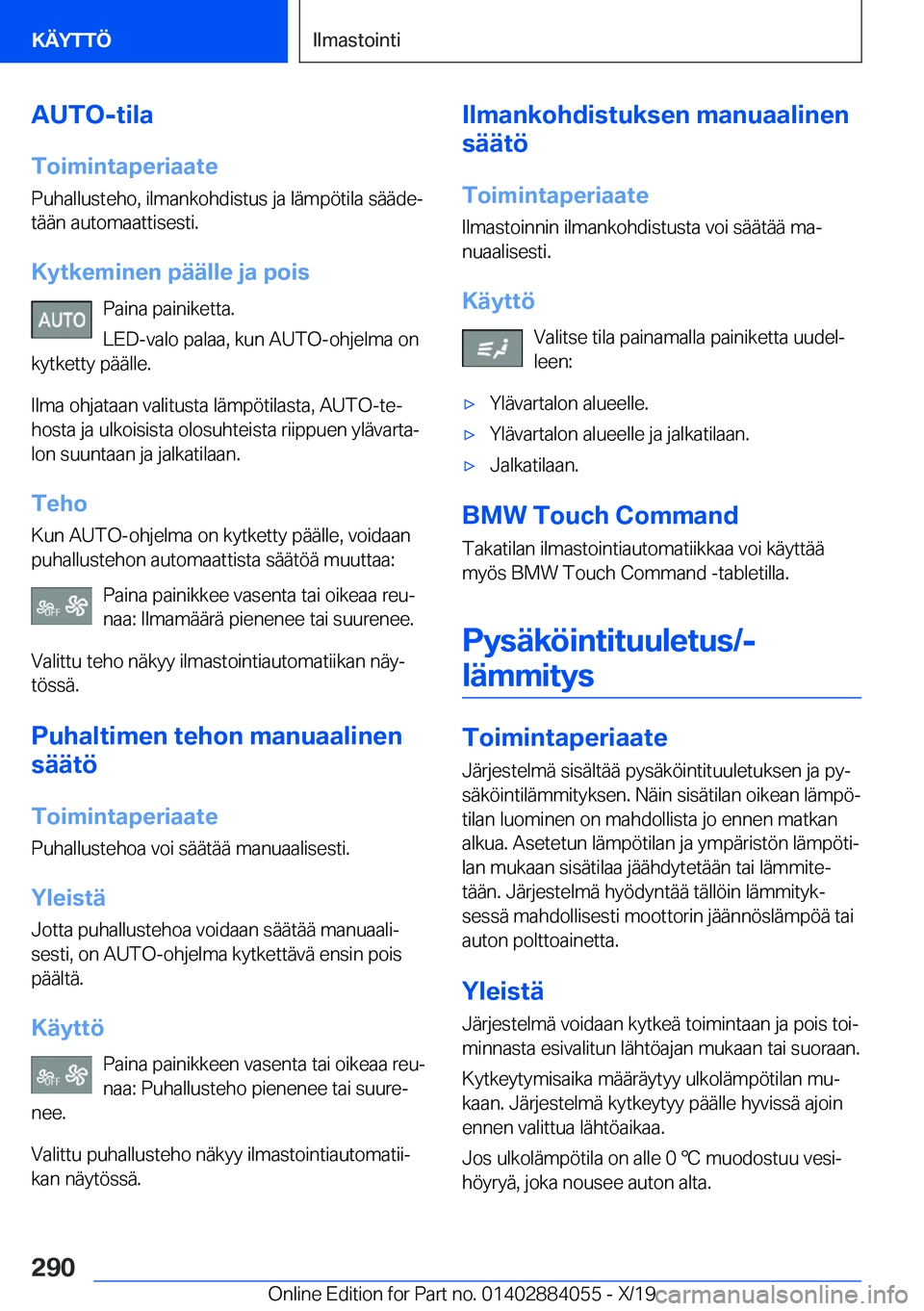 BMW 7 SERIES 2020  Omistajan Käsikirja (in Finnish) �A�U�T�O�-�t�i�l�a�T�o�i�m�i�n�t�a�p�e�r�i�a�a�t�e �P�u�h�a�l�l�u�s�t�e�h�o�,��i�l�m�a�n�k�o�h�d�i�s�t�u�s��j�a��l�