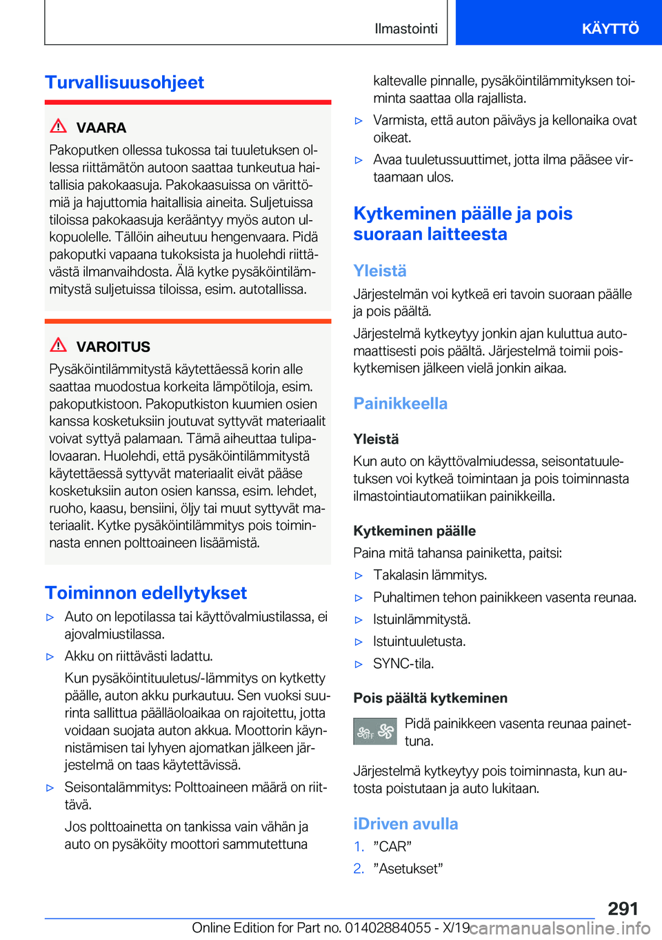 BMW 7 SERIES 2020  Omistajan Käsikirja (in Finnish) �T�u�r�v�a�l�l�i�s�u�u�s�o�h�j�e�e�t
�V�A�A�R�A
�P�a�k�o�p�u�t�k�e�n��o�l�l�e�s�s�a��t�u�k�o�s�s�a��t�a�i��t�u�u�l�e�t�u�k�s�e�n��o�lj
�l�e�s�s�a��r�i�i�t�t�