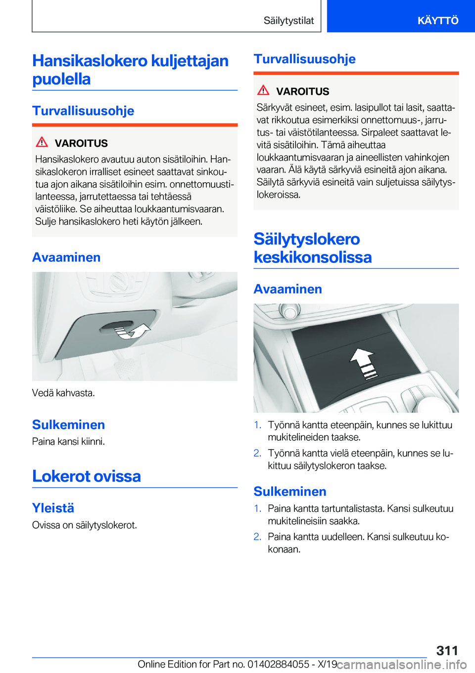 BMW 7 SERIES 2020  Omistajan Käsikirja (in Finnish) �H�a�n�s�i�k�a�s�l�o�k�e�r�o��k�u�l�j�e�t�t�a�j�a�n�p�u�o�l�e�l�l�a
�T�u�r�v�a�l�l�i�s�u�u�s�o�h�j�e
�V�A�R�O�I�T�U�S
�H�a�n�s�i�k�a�s�l�o�k�e�r�o��a�v�a�u�t�u�u��a�u�t�o�n��s�i�s�