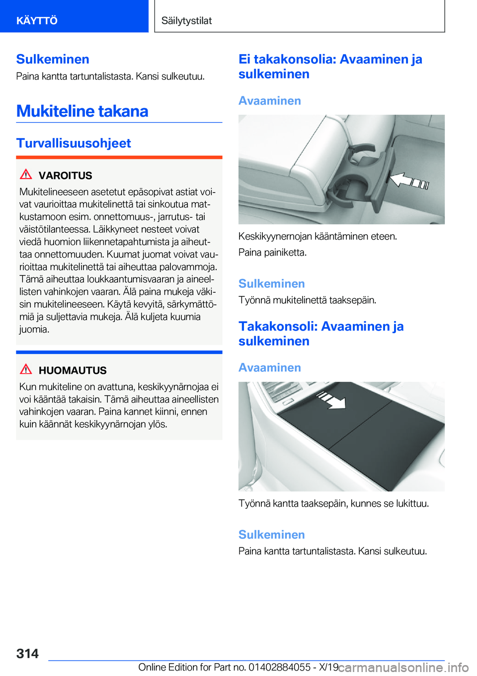 BMW 7 SERIES 2020  Omistajan Käsikirja (in Finnish) �S�u�l�k�e�m�i�n�e�n
�P�a�i�n�a��k�a�n�t�t�a��t�a�r�t�u�n�t�a�l�i�s�t�a�s�t�a�.��K�a�n�s�i��s�u�l�k�e�u�t�u�u�.
�M�u�k�i�t�e�l�i�n�e��t�a�k�a�n�a
�T�u�r�v�a�l�l�i�s�u�u�s�o�h�j�e�e�t
�V�A�R�O�I�T