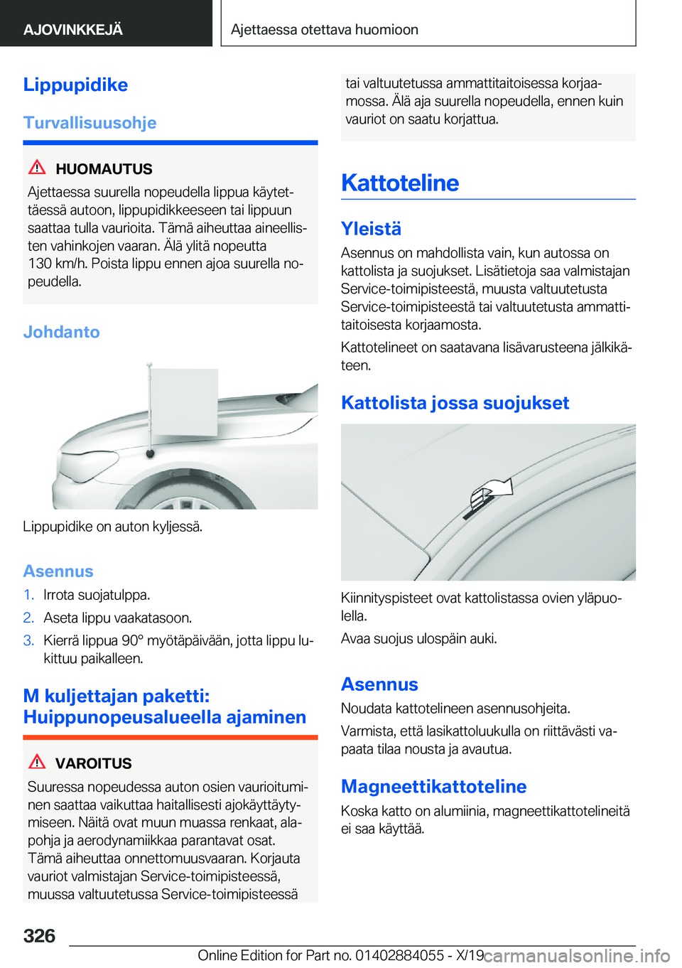 BMW 7 SERIES 2020  Omistajan Käsikirja (in Finnish) �L�i�p�p�u�p�i�d�i�k�e
�T�u�r�v�a�l�l�i�s�u�u�s�o�h�j�e
�H�U�O�M�A�U�T�U�S
�A�j�e�t�t�a�e�s�s�a��s�u�u�r�e�l�l�a��n�o�p�e�u�d�e�l�l�a��l�i�p�p�u�a��k�