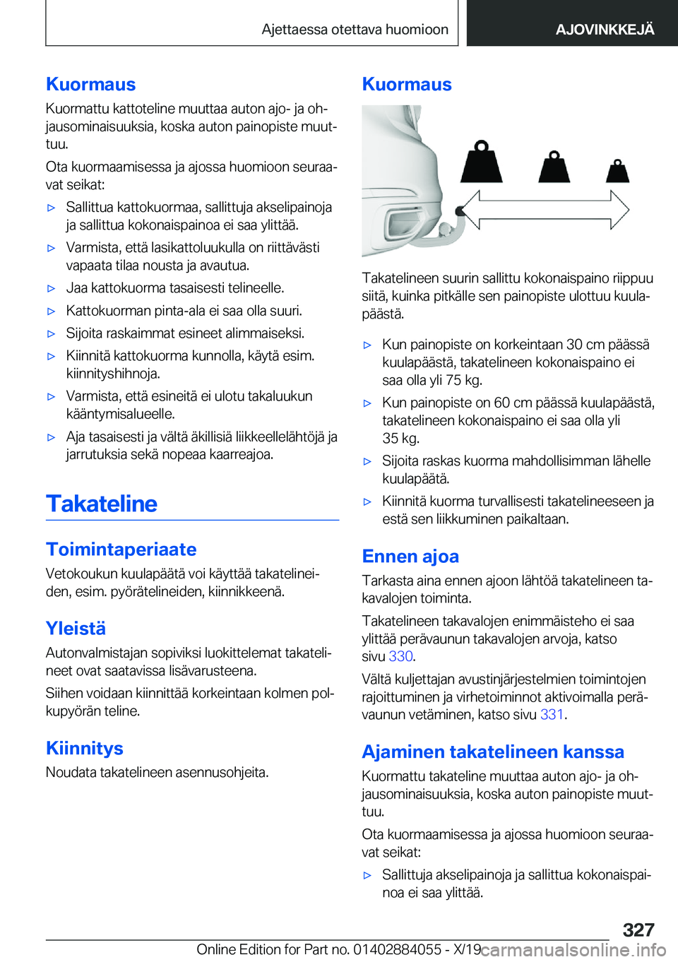 BMW 7 SERIES 2020  Omistajan Käsikirja (in Finnish) �K�u�o�r�m�a�u�s
�K�u�o�r�m�a�t�t�u��k�a�t�t�o�t�e�l�i�n�e��m�u�u�t�t�a�a��a�u�t�o�n��a�j�o�-��j�a��o�hj
�j�a�u�s�o�m�i�n�a�i�s�u�u�k�s�i�a�,��k�o�s�k�a��a�u�t�o�n��p�a�i�n�o�p�i�s�t�e��m�u