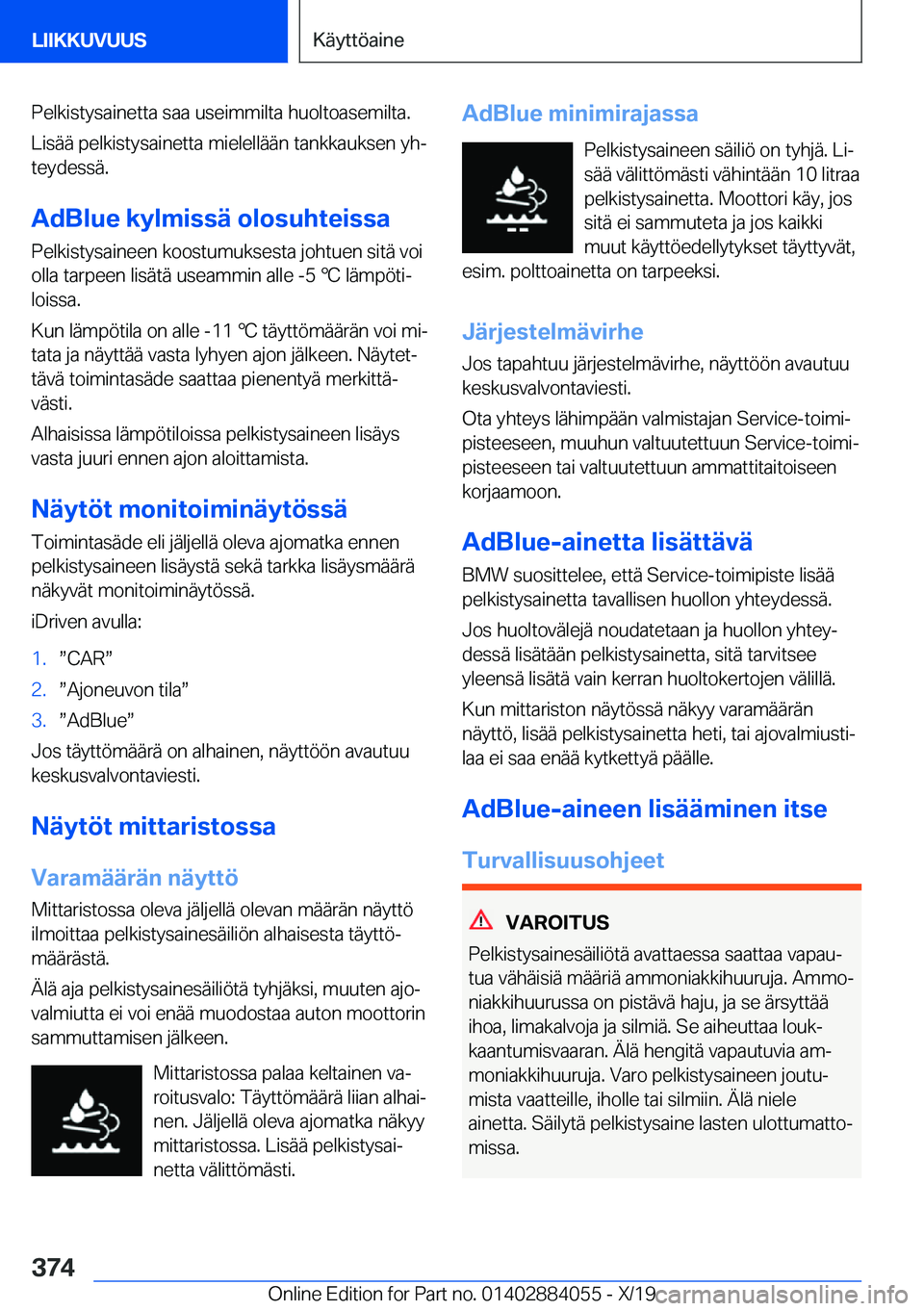 BMW 7 SERIES 2020  Omistajan Käsikirja (in Finnish) �P�e�l�k�i�s�t�y�s�a�i�n�e�t�t�a��s�a�a��u�s�e�i�m�m�i�l�t�a��h�u�o�l�t�o�a�s�e�m�i�l�t�a�.
�L�i�s�