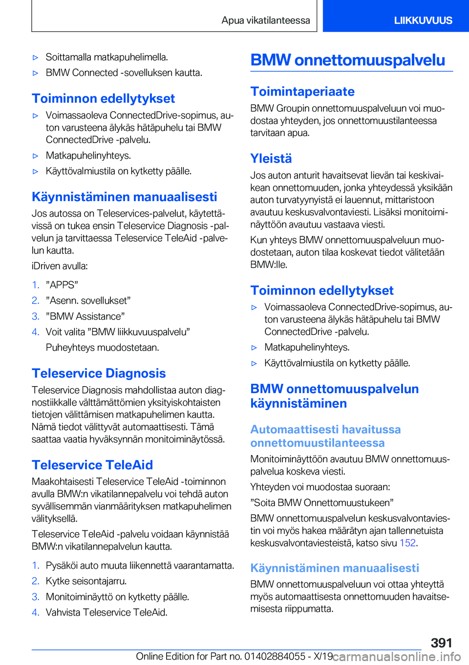 BMW 7 SERIES 2020  Omistajan Käsikirja (in Finnish) 'x�S�o�i�t�t�a�m�a�l�l�a��m�a�t�k�a�p�u�h�e�l�i�m�e�l�l�a�.'x�B�M�W��C�o�n�n�e�c�t�e�d��-�s�o�v�e�l�l�u�k�s�e�n��k�a�u�t�t�a�.
�T�o�i�m�i�n�n�o�n��e�d�e�l�l�y�t�y�k�s�e�t
'x�V�o�i�m�a