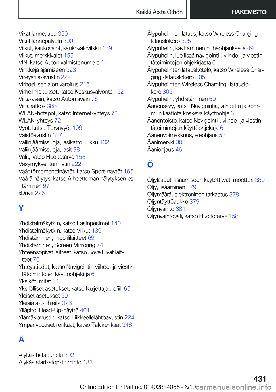 BMW 7 SERIES 2020  Omistajan Käsikirja (in Finnish) �V�i�k�a�t�i�l�a�n�n�e�,��a�p�u��3�9�0�
�V�i�k�a�t�i�l�a�n�n�e�p�a�l�v�e�l�u� �3�9�0�
�V�i�l�k�u�t�,��k�a�u�k�o�v�a�l�o�t�,��k�a�u�k�o�v�a�l�o�v�i�l�k�k�u� �1�3�9�
�V�i�l�k�u�t�,��m�e�r�k�k�