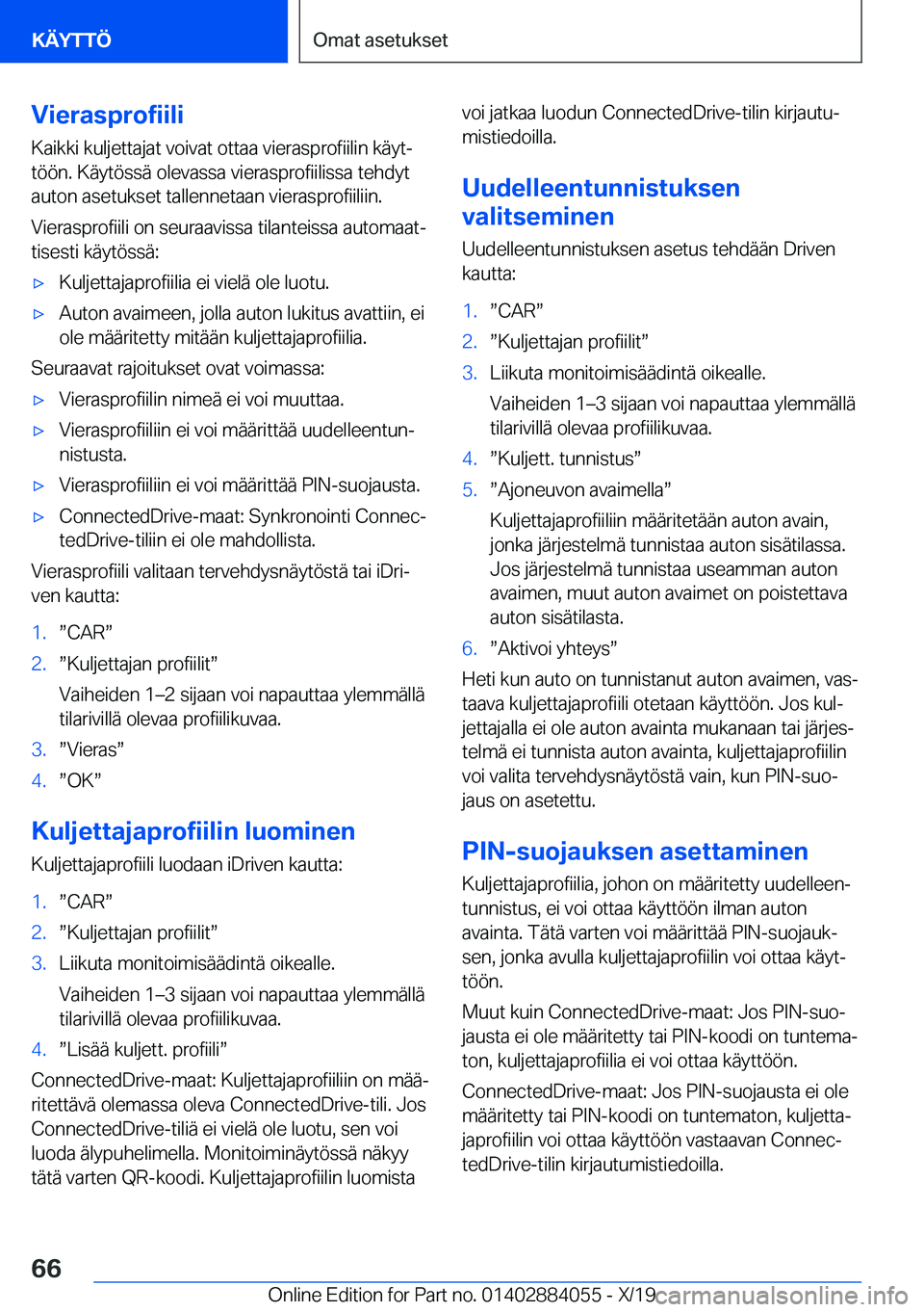 BMW 7 SERIES 2020  Omistajan Käsikirja (in Finnish) �V�i�e�r�a�s�p�r�o�f�i�i�l�i
�K�a�i�k�k�i��k�u�l�j�e�t�t�a�j�a�t��v�o�i�v�a�t��o�t�t�a�a��v�i�e�r�a�s�p�r�o�f�i�i�l�i�n��k�
