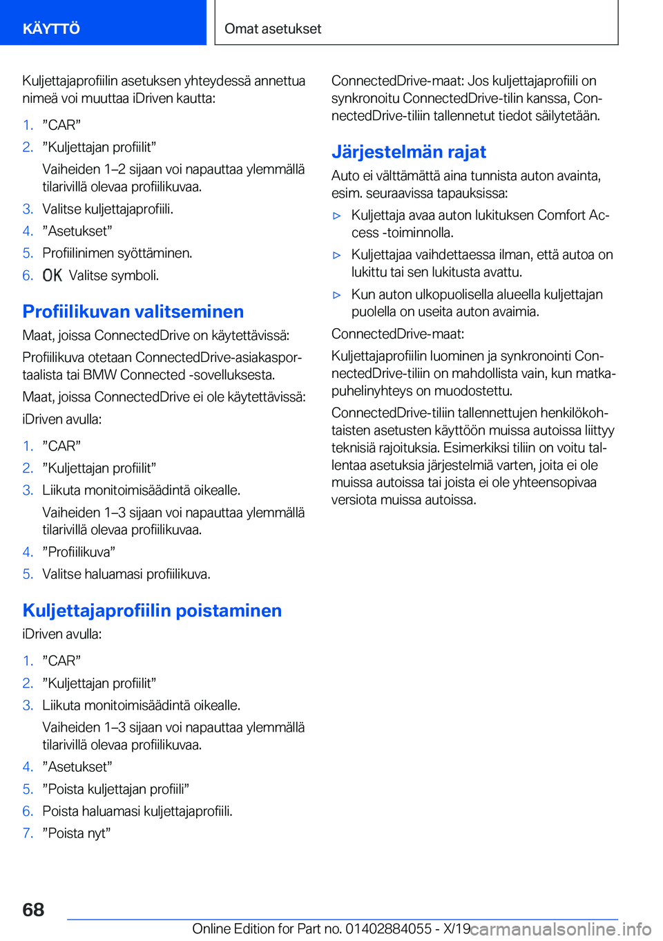 BMW 7 SERIES 2020  Omistajan Käsikirja (in Finnish) �K�u�l�j�e�t�t�a�j�a�p�r�o�f�i�i�l�i�n��a�s�e�t�u�k�s�e�n��y�h�t�e�y�d�e�s�s�