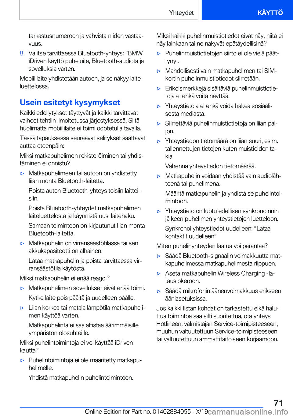 BMW 7 SERIES 2020  Omistajan Käsikirja (in Finnish) �t�a�r�k�a�s�t�u�s�n�u�m�e�r�o�o�n��j�a��v�a�h�v�i�s�t�a��n�i�i�d�e�n��v�a�s�t�a�aj�v�u�u�s�.�8�.�V�a�l�i�t�s�e��t�a�r�v�i�t�t�a�e�s�s�a��B�l�u�e�t�o�o�t�h�-�y�h�t�e�y�s�:�w�B�M�W
�i�D�r�i�v�