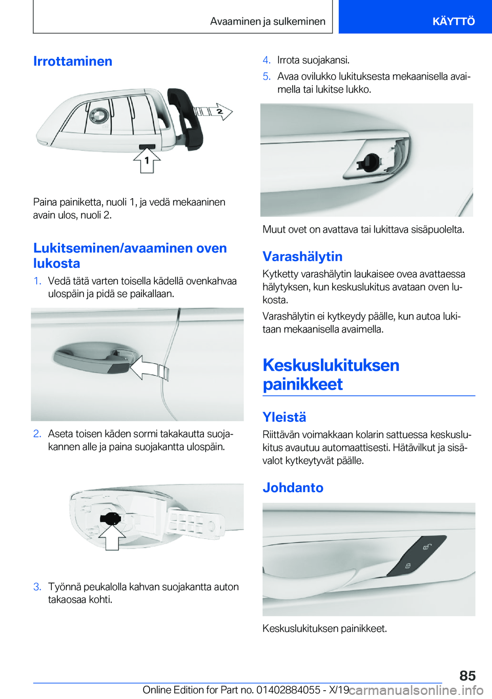 BMW 7 SERIES 2020  Omistajan Käsikirja (in Finnish) �I�r�r�o�t�t�a�m�i�n�e�n
�P�a�i�n�a��p�a�i�n�i�k�e�t�t�a�,��n�u�o�l�i��1�,��j�a��v�e�d�