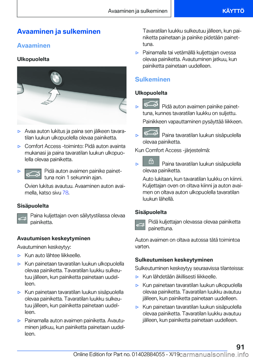 BMW 7 SERIES 2020  Omistajan Käsikirja (in Finnish) �A�v�a�a�m�i�n�e�n��j�a��s�u�l�k�e�m�i�n�e�n
�A�v�a�a�m�i�n�e�n �U�l�k�o�p�u�o�l�e�l�t�a'x�A�v�a�a��a�u�t�o�n��l�u�k�i�t�u�s��j�a��p�a�i�n�a��s�e�n��j�