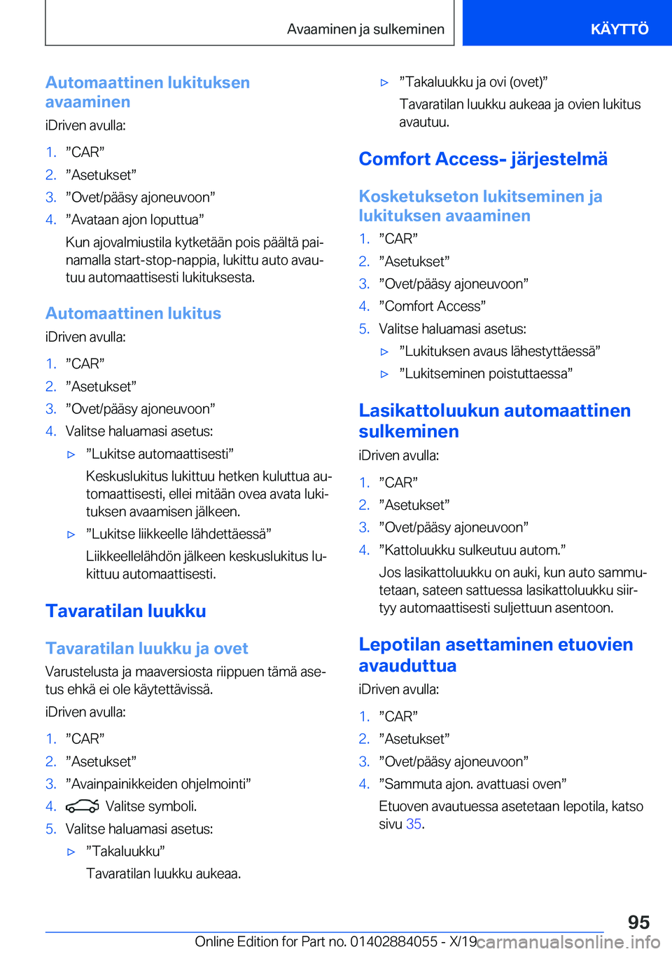 BMW 7 SERIES 2020  Omistajan Käsikirja (in Finnish) �A�u�t�o�m�a�a�t�t�i�n�e�n��l�u�k�i�t�u�k�s�e�n
�a�v�a�a�m�i�n�e�n
�i�D�r�i�v�e�n��a�v�u�l�l�a�:�1�.w�C�A�Rw�2�.w�A�s�e�t�u�k�s�e�tw�3�.w�O�v�e�t�/�p�