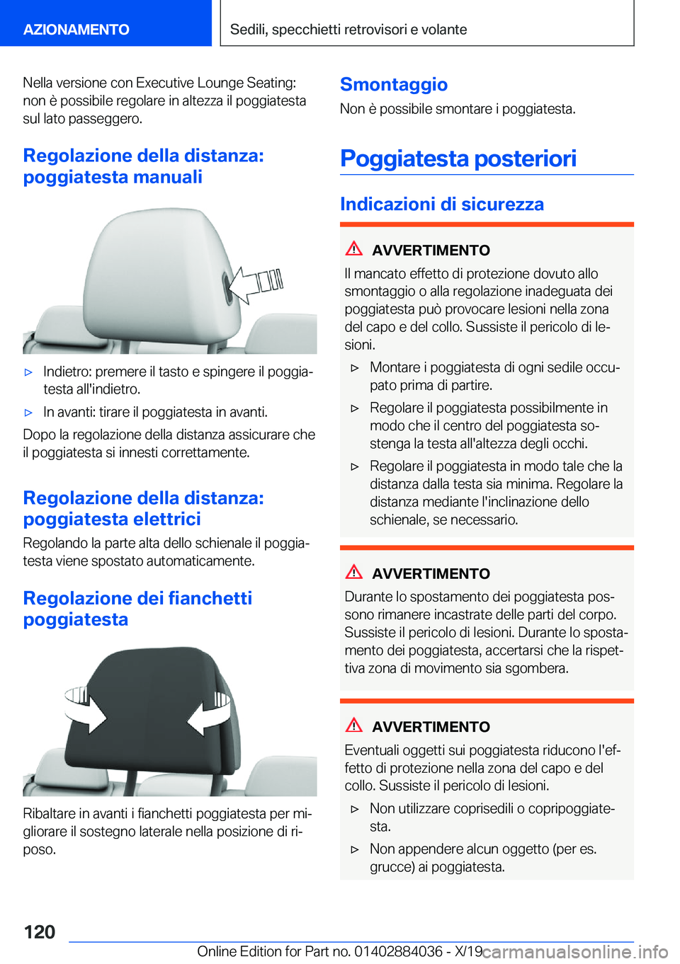 BMW 7 SERIES 2020  Libretti Di Uso E manutenzione (in Italian) �N�e�l�l�a��v�e�r�s�i�o�n�e��c�o�n��E�x�e�c�u�t�i�v�e��L�o�u�n�g�e��S�e�a�t�i�n�g�:
�n�o�n��è��p�o�s�s�i�b�i�l�e��r�e�g�o�l�a�r�e��i�n��a�l�t�e�z�z�a��i�l��p�o�g�g�i�a�t�e�s�t�a �s�u�l��
