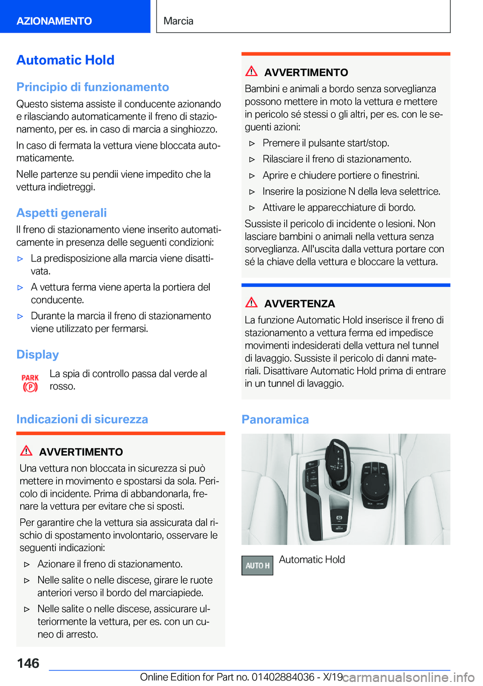 BMW 7 SERIES 2020  Libretti Di Uso E manutenzione (in Italian) �A�u�t�o�m�a�t�i�c��H�o�l�d
�P�r�i�n�c�i�p�i�o��d�i��f�u�n�z�i�o�n�a�m�e�n�t�o �Q�u�e�s�t�o��s�i�s�t�e�m�a��a�s�s�i�s�t�e��i�l��c�o�n�d�u�c�e�n�t�e��a�z�i�o�n�a�n�d�o�e��r�i�l�a�s�c�i�a�n�d�o