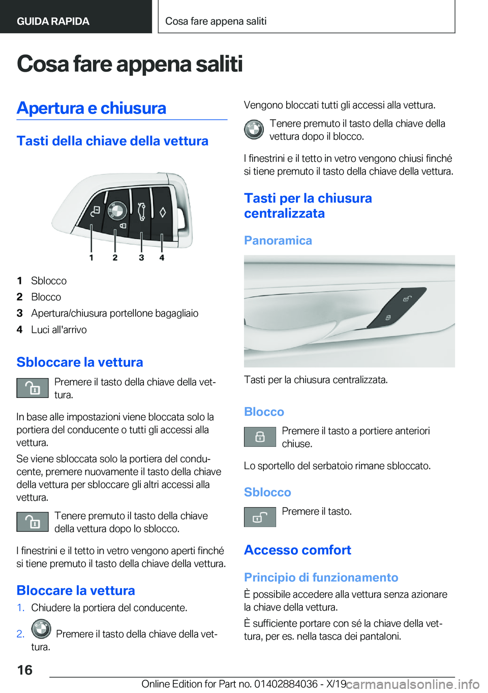 BMW 7 SERIES 2020  Libretti Di Uso E manutenzione (in Italian) �C�o�s�a��f�a�r�e��a�p�p�e�n�a��s�a�l�i�t�i�A�p�e�r�t�u�r�a��e��c�h�i�u�s�u�r�a
�T�a�s�t�i��d�e�l�l�a��c�h�i�a�v�e��d�e�l�l�a��v�e�t�t�u�r�a
�1�S�b�l�o�c�c�o�2�B�l�o�c�c�o�3�A�p�e�r�t�u�r�a�/