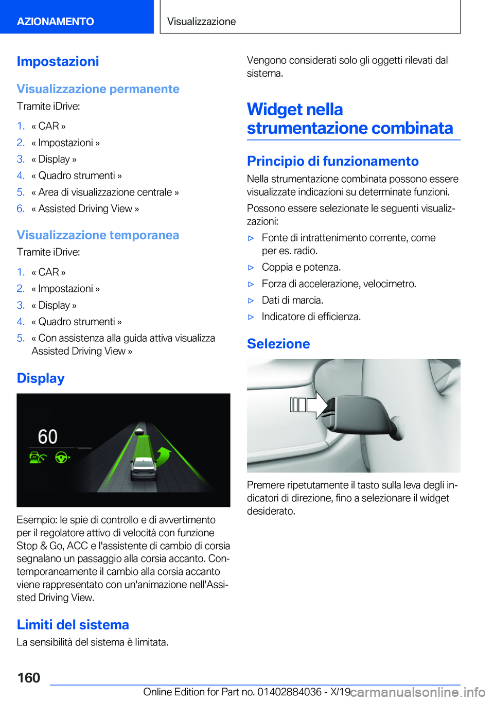 BMW 7 SERIES 2020  Libretti Di Uso E manutenzione (in Italian) �I�m�p�o�s�t�a�z�i�o�n�i�V�i�s�u�a�l�i�z�z�a�z�i�o�n�e��p�e�r�m�a�n�e�n�t�e
�T�r�a�m�i�t�e��i�D�r�i�v�e�:�1�.�k��C�A�R��{�2�.�k��I�m�p�o�s�t�a�z�i�o�n�i��{�3�.�k��D�i�s�p�l�a�y��{�4�.�k��Q�u�