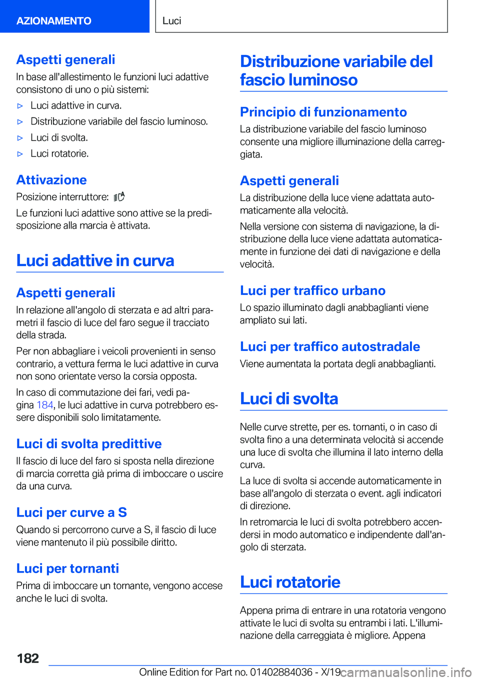 BMW 7 SERIES 2020  Libretti Di Uso E manutenzione (in Italian) �A�s�p�e�t�t�i��g�e�n�e�r�a�l�i
�I�n��b�a�s�e��a�l�l�'�a�l�l�e�s�t�i�m�e�n�t�o��l�e��f�u�n�z�i�o�n�i��l�u�c�i��a�d�a�t�t�i�v�e
�c�o�n�s�i�s�t�o�n�o��d�i��u�n�o��o��p�i�