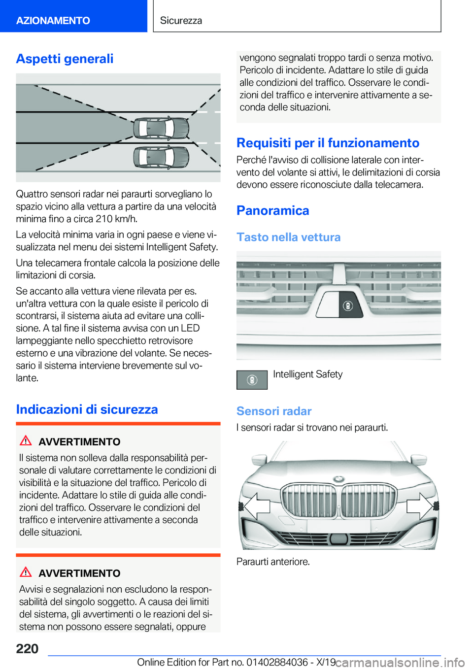 BMW 7 SERIES 2020  Libretti Di Uso E manutenzione (in Italian) �A�s�p�e�t�t�i��g�e�n�e�r�a�l�i
�Q�u�a�t�t�r�o��s�e�n�s�o�r�i��r�a�d�a�r��n�e�i��p�a�r�a�u�r�t�i��s�o�r�v�e�g�l�i�a�n�o��l�o
�s�p�a�z�i�o��v�i�c�i�n�o��a�l�l�a��v�e�t�t�u�r�a��a��p�a�r�t�i