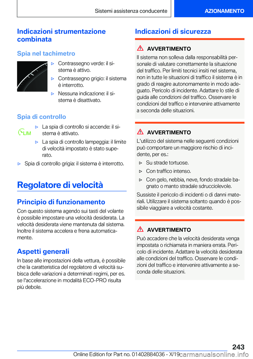 BMW 7 SERIES 2020  Libretti Di Uso E manutenzione (in Italian) �I�n�d�i�c�a�z�i�o�n�i��s�t�r�u�m�e�n�t�a�z�i�o�n�e
�c�o�m�b�i�n�a�t�a
�S�p�i�a��n�e�l��t�a�c�h�i�m�e�t�r�o'x�C�o�n�t�r�a�s�s�e�g�n�o��v�e�r�d�e�:��i�l��s�ij
�s�t�e�m�a��è��a�t�t�i�v�o�.