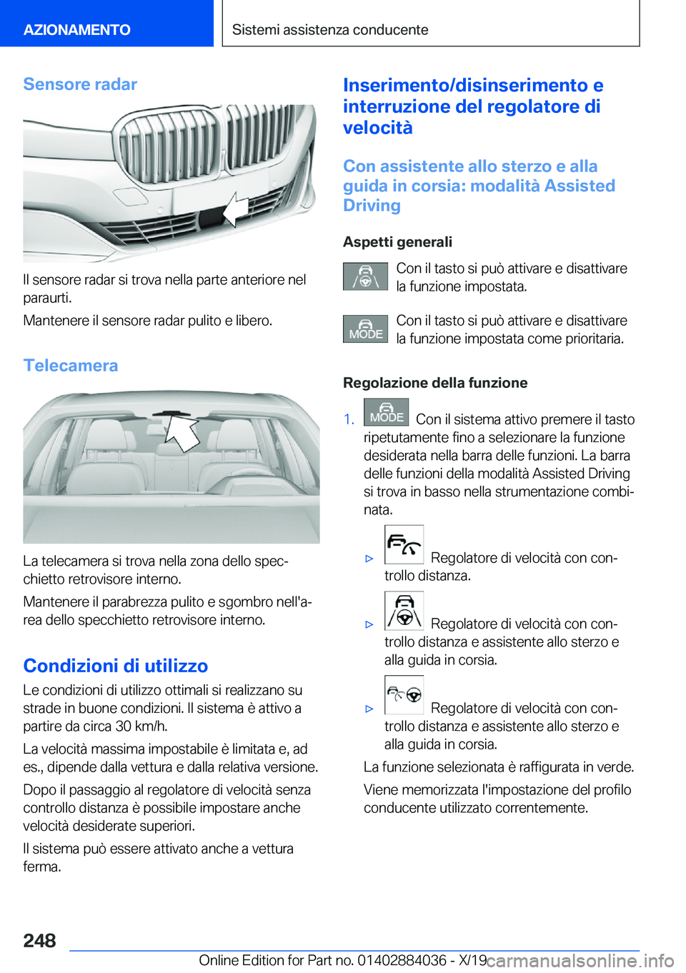 BMW 7 SERIES 2020  Libretti Di Uso E manutenzione (in Italian) �S�e�n�s�o�r�e��r�a�d�a�r
�I�l��s�e�n�s�o�r�e��r�a�d�a�r��s�i��t�r�o�v�a��n�e�l�l�a��p�a�r�t�e��a�n�t�e�r�i�o�r�e��n�e�l�p�a�r�a�u�r�t�i�.
�M�a�n�t�e�n�e�r�e��i�l��s�e�n�s�o�r�e��r�a�d�a�r