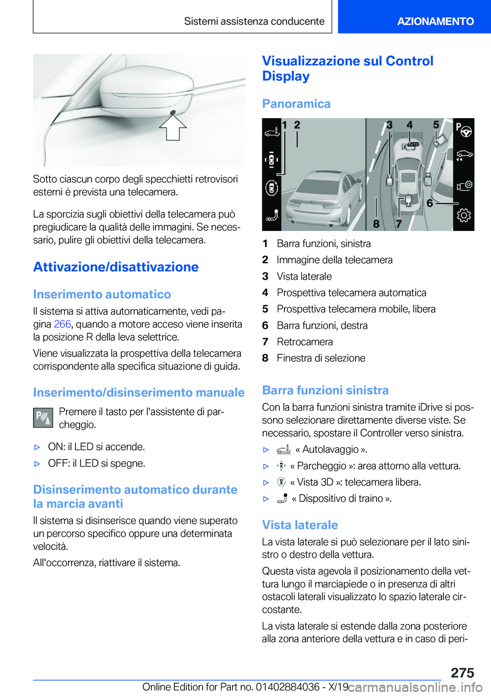 BMW 7 SERIES 2020  Libretti Di Uso E manutenzione (in Italian) �S�o�t�t�o��c�i�a�s�c�u�n��c�o�r�p�o��d�e�g�l�i��s�p�e�c�c�h�i�e�t�t�i��r�e�t�r�o�v�i�s�o�r�i�e�s�t�e�r�n�i��è��p�r�e�v�i�s�t�a��u�n�a��t�e�l�e�c�a�m�e�r�a�.
�L�a��s�p�o�r�c�i�z�i�a��s�u�g