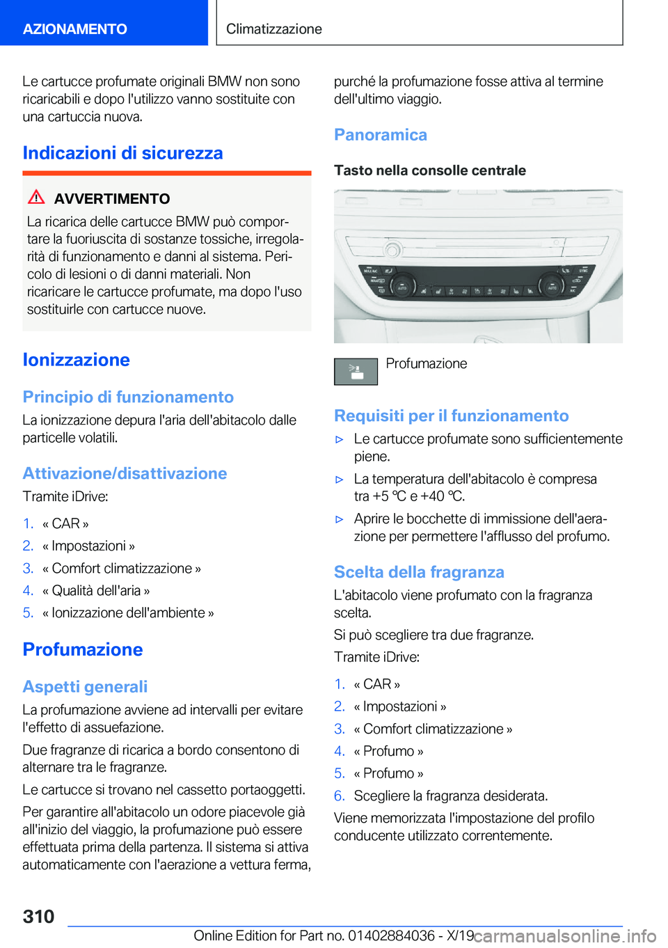 BMW 7 SERIES 2020  Libretti Di Uso E manutenzione (in Italian) �L�e��c�a�r�t�u�c�c�e��p�r�o�f�u�m�a�t�e��o�r�i�g�i�n�a�l�i��B�M�W��n�o�n��s�o�n�o
�r�i�c�a�r�i�c�a�b�i�l�i��e��d�o�p�o��l�'�u�t�i�l�i�z�z�o��v�a�n�n�o��s�o�s�t�i�t�u�i�t�e��c�o�n
�u�n